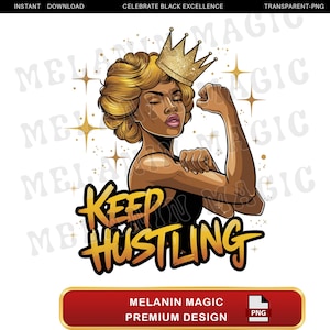 Keep Hustling Png Sublimation Design, Empowerment Png, Motivational Png, Strong Woman, Crowned Woman Png, Digital Download, T Shirt Design