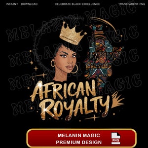 African Royalty Png Sublimation Design, Glitter Gold Png, African Pride Png, Black Queen Png, Crown Png, Digital Download, T Shirt Design