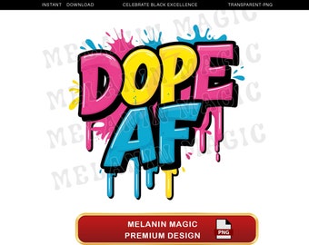 Dope AF Png Sublimation Design, Urban Art Png, Street Style Png, Dripping Paint Png, Vibrant Colors Png, Digital Download, T Shirt Design