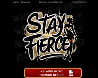 Design a sublimazione Stay Fierce Png, Donna Afro Png, Magia della ragazza nera, Donna sicura di sé Png, Graffiti Png, Design per maglietta, Download digitale