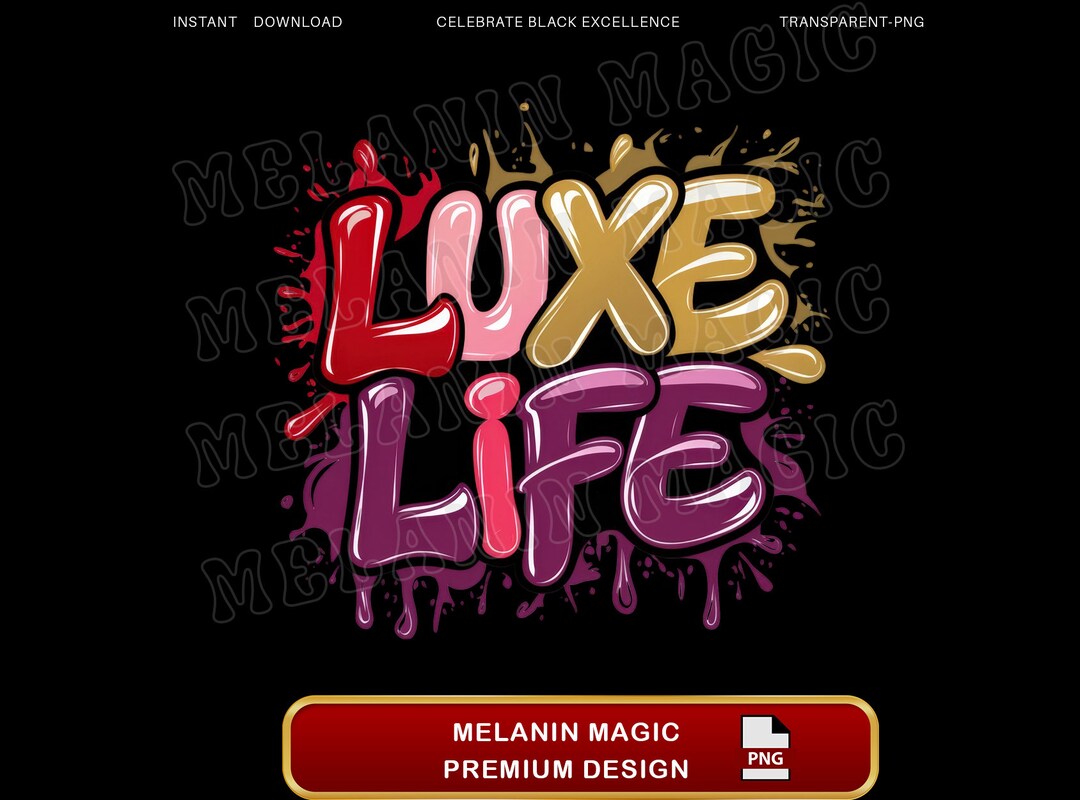 Luxe Life Png Sublimation Design, Glossy Font Png, Vibrant Colors Png ...