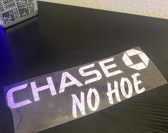 Chase No Hoe Decal - Decal for Cars, Laptop, Vehicle, Custom.