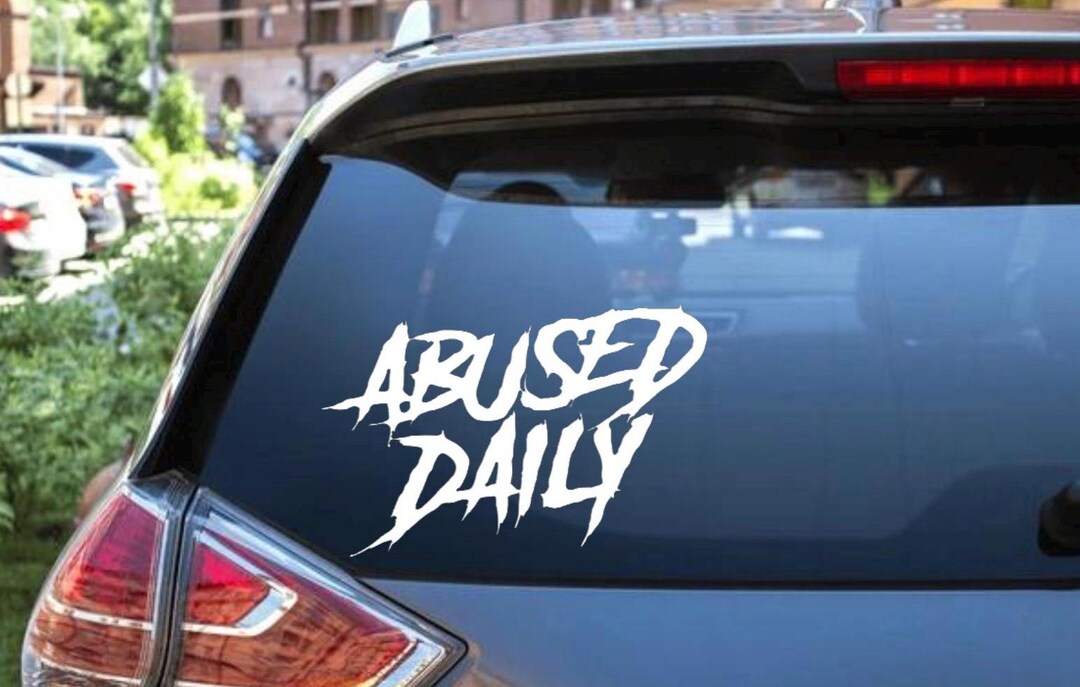 Abused Daily Decal - Decal for Cars, Laptop, Vehicle, Custom. - Etsy