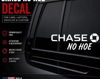 Chase No Hoe Decal - Decal for Cars, Laptop, Vehicle, Custom.