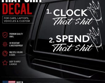 Clock / Spend that shit Decal - Decal for Cars, Laptop, Vehicle, and Custom.