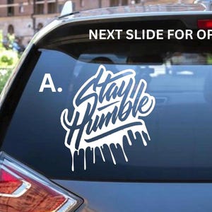 Stay Humble Decal - Decal for Cars, Laptop, Vehicle, Custom