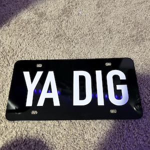 YA DIG License Plate- Custom License Plates