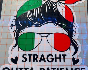 Italian Mom Life Decal - Straight Outta Patience - Custom Vinyl Sticker