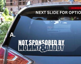 Sponsored By Your Dad/Mom & Not Sponsored Decal - Decal for Cars, Laptop, Vehicle, Custom