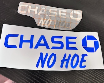 Chase No Hoe Decal - Decal for Cars, Laptop, Vehicle, Custom.