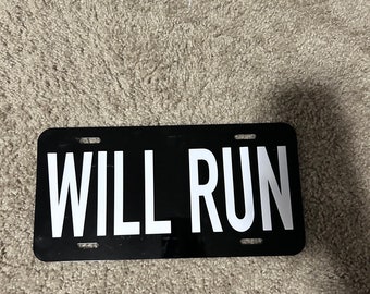 WILL RUN License Plate- Custom Car/Truck License Plates