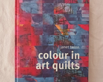 Quilt Book: Color in Art Quilts, Janet Twinn, Quilt, Artistic, Quilt Makers, Cloth Art, Sewing, Color Design, Patterns, HC