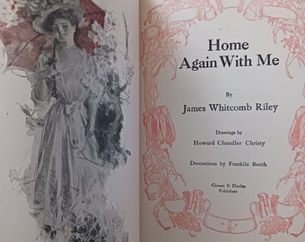 Vintage Classic Fiction Book - James Whitcomb Riley - Illustrated by Howard Chandler Christy: HOME AGAIN with ME - Ephemera Use Book 1908 Hc