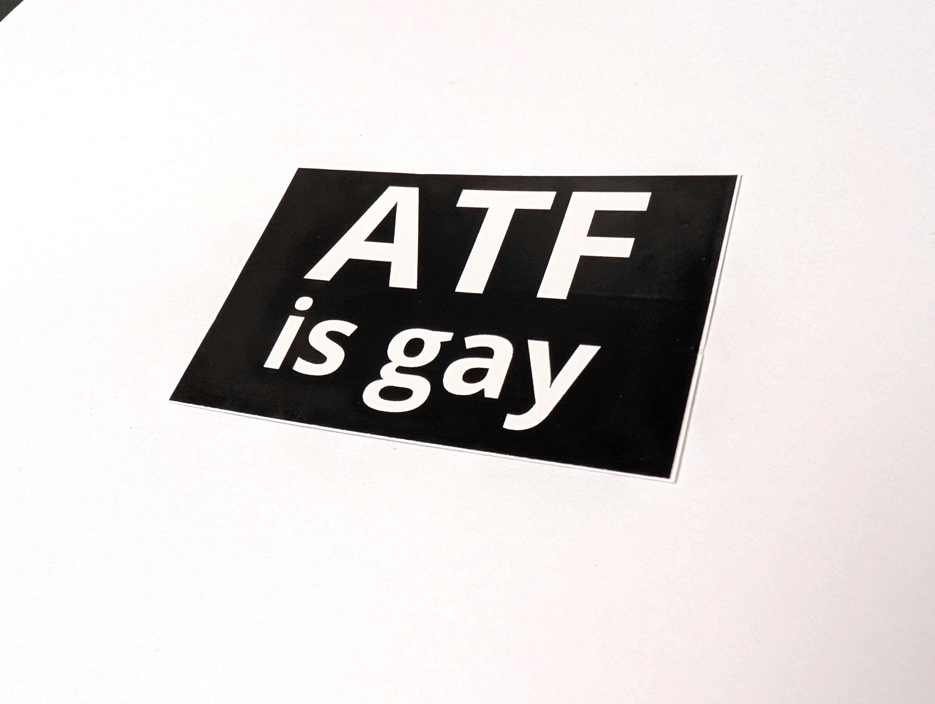 ATF is Gay Sticker 3