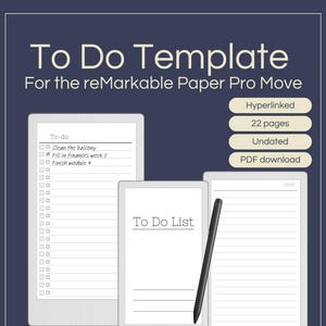 May include: A digital template for the reMarkable Paper Pro Move, featuring a to-do list design. The image displays a digital notepad with a list, a blank page, and a stylus. Text includes "To Do Template," "Hyperlinked," and "22 pages."