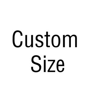 Könnte beinhalten: Text mit der Aufschrift "Custom Size" in schwarzer Schrift auf weißem Hintergrund.