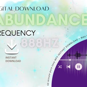 May include: Digital download graphic with the words "ABUNDANCE FREQUENCY 888HZ" in light green and white. Includes a download icon and a purple audio waveform graphic. The text "INSTANT DOWNLOAD" is also present.