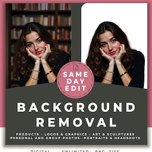 May include: A graphic design ad for background removal services. The ad shows a before and after image of a woman with a library background removed. The text reads "SAME DAY EDIT BACKGROUND REMOVAL PRODUCTS - LOGOS & GRAPHICS - ART & SCULPTURES PERSONAL AND GROUP PHOTOS - PORTRAITS & HEADSHOTS DIGITAL DOWNLOAD UNLIMITED REVISIONS PNG, TIFF PSD, JPEG"
