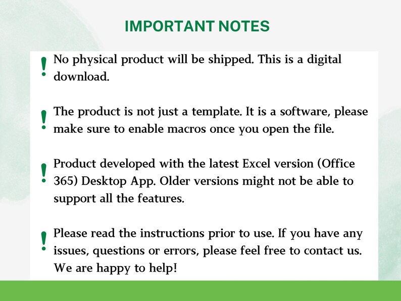 May include: Important notes for a digital product. The product is a software, not a template, and requires enabling macros. It was developed for the latest Excel version (Office 365) and older versions may not support all features. Instructions are provided and users can contact the seller for any issues.