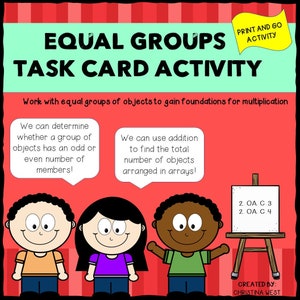 May include: A colorful illustration of three children, two girls and a boy, with speech bubbles explaining how to use equal groups to determine odd or even numbers and to find the total number of objects in an array. The text "EQUAL GROUPS TASK CARD ACTIVITY" is at the top of the image. The text "Work with equal groups of objects to gain foundations for multiplication" is below the title. The text "PRINT AND GO ACTIVITY" is in a yellow box in the upper right corner of the image. The text "CREATED BY: CHRISTINA WEST" is at the bottom of the image.