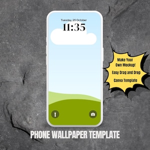 May include: A white smartphone mockup with a green and blue landscape wallpaper. The time is 11:35 and the date is Tuesday, 25 October. The text "Make Your Own Mockup! Easy Drag and Drop Canva Template" is in a yellow speech bubble.