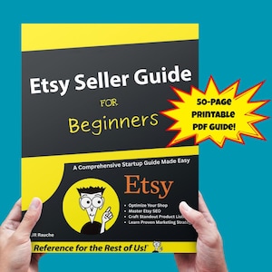 May include: A book titled "Etsy Seller Guide for Beginners" is held by hands. The cover is black and yellow, with the Etsy logo and a cartoon character. A yellow burst graphic states "50-PAGE PRINTABLE PDF GUIDE!"