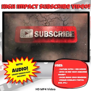 May include: A digital display shows a red "SUBSCRIBE" button with a play icon. The text "HIGH IMPACT SUBSCRIBE VIDEO!" is at the top. A yellow burst graphic says "WITH AUDIO!" and "(SILENT VERSION ALSO INCLUDED)". The video is an HD MP4.