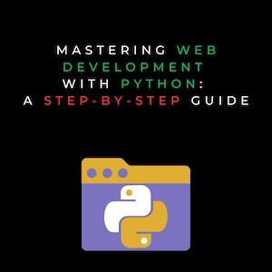 May include: A black and white graphic with the text "MASTERING WEB DEVELOPMENT WITH PYTHON: A STEP-BY-STEP GUIDE" and a stylized illustration of a web browser with a yellow top and a purple background. The browser contains a white and yellow Python logo. The text "ΟΖΙ Κ." is at the bottom of the graphic.