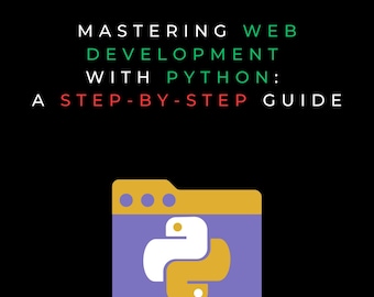 Mastering Web Development with Python: A Step-by-Step Guide