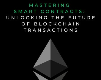 Mastering Smart Contracts: Unlocking the Future of Blockchain Transactions