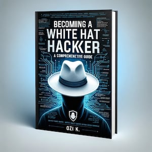 Becoming a White Hat Hacker: A Comprehensive Guide