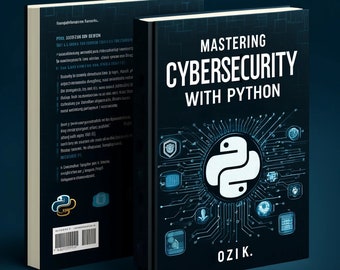 Mastering Cybersecurity with Python: A Comprehensive Hands-on Guide