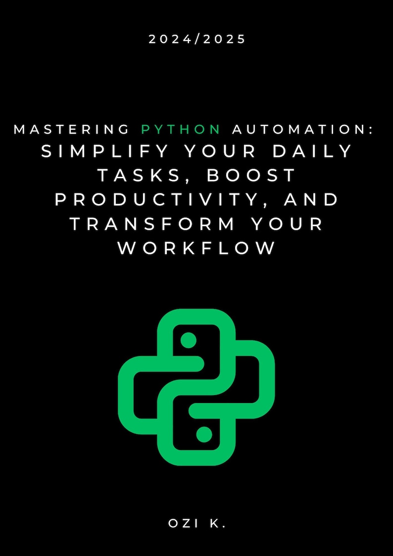 Puede incluir: Un logotipo de Python negro y verde con el texto "MASTERING PYTHON AUTOMATION: SIMPLIFY YOUR DAILY TASKS, BOOST PRODUCTIVITY, AND TRANSFORM YOUR WORKFLOW" y "&Omicron;&Zeta;&Iota; &Kappa;."