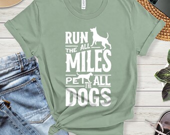 Run All Miles Pet All Dogs Shirt, Motivational Running Shirt, Dog Lover T-Shirt, Fun Fitness Gift Tee, Workout Inspiration, Athletic Tee