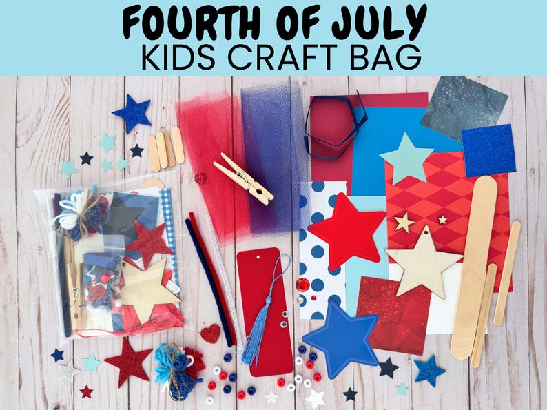 May include: Fourth of July Kids Craft Bag with red, white, and blue craft supplies including stars, streamers, and wooden sticks. The bag is on a white wood background.