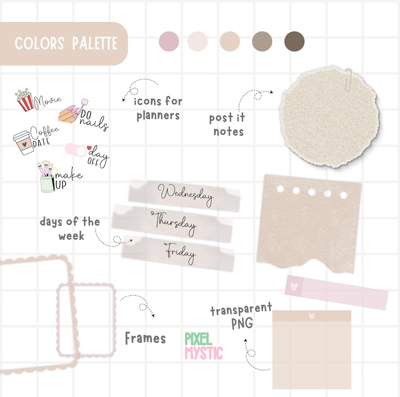 May include: A digital planner sticker set with a color palette, icons for planners, post-it notes, days of the week, and frames. The colors are pink, beige, brown, and gray. The text includes "Movie", "Coffee Date", "Do Nails", "Day Off", "Make Up", "Wednesday", "Thursday", "Friday", "Transparent PNG", "Frames", "Pixel Mystic".