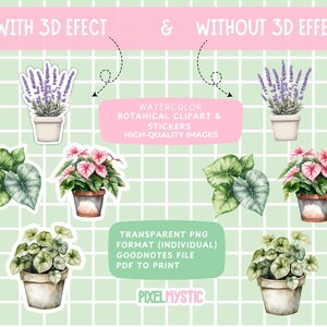 May include: A set of watercolor botanical clipart and stickers featuring various houseplants, including lavender, pink and green leafy plants. The images are available in both 3D and flat styles. The text "WATERCOLOR BOTANICAL CLIPART & STICKERS HIGH-QUALITY IMAGES" and "TRANSPARENT PNG FORMAT (INDIVIDUAL) GOODNOTES FILE PDF TO PRINT" is also included in the image.