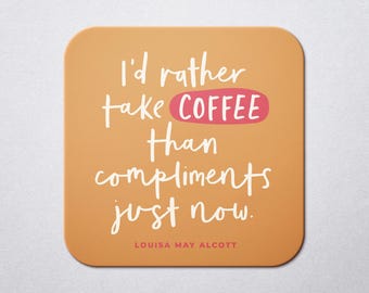 Coffee over compliments | literary quotes coaster | for book or coffee lover
