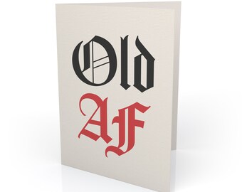 Old AF – tarjeta de cumpleaños divertida para la vejez