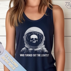 Who Turned Out the Lights Tank, Creepy Astronaut Skull Horror Top, Sci Fi Summer Fan Shirt, Space Parody Tank, Time Travel Gift Idea