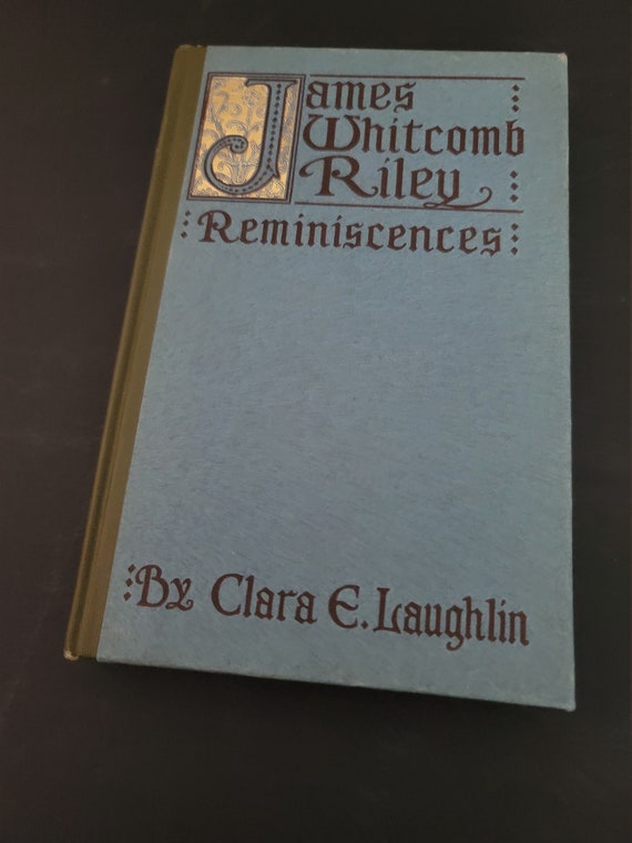 James Whitcomb Riley Reminiscences by Clara Laughlin