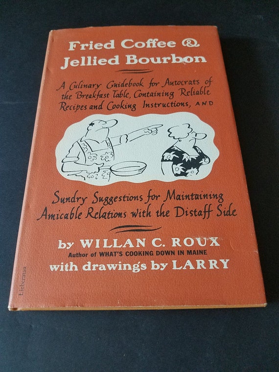 Fried Coffee and Jellied Bourbon Cookbook