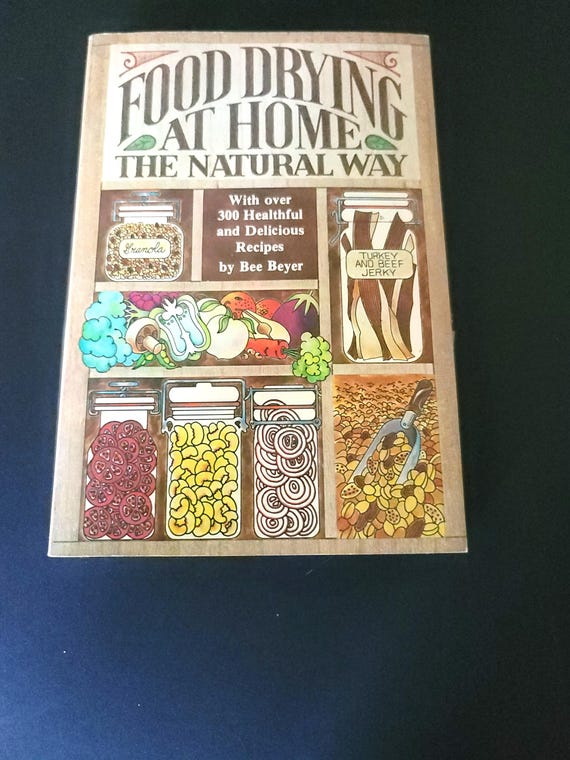 Food Drying at Home the Natural Way Bee Beyer 1976 First Edition