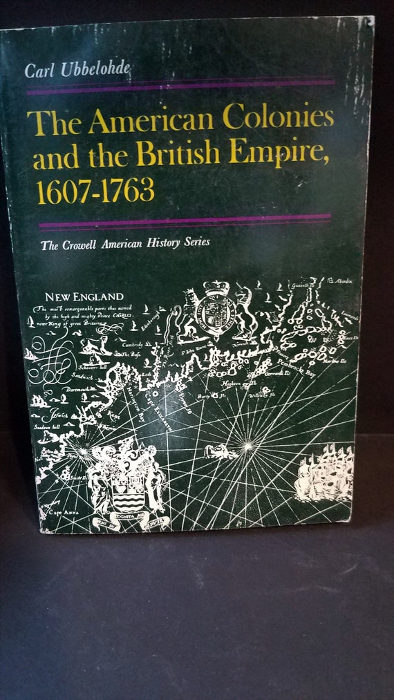 The American Colonies and British Empire 1607-1763