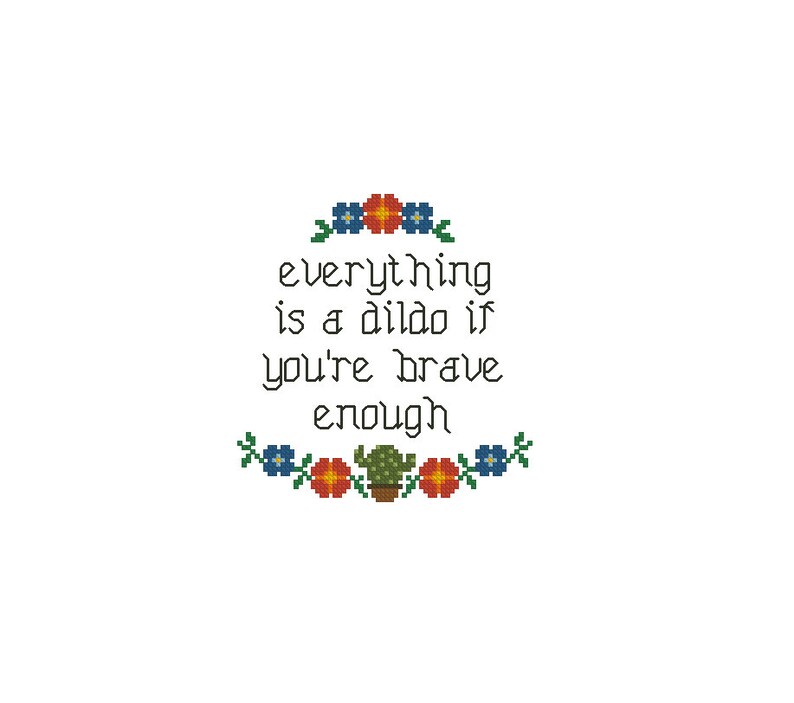 Anything's A Dildo If Youre Brave Enough Quote Everything Is A Dildo If You're Brave Enough Cross Stitch | Etsy
