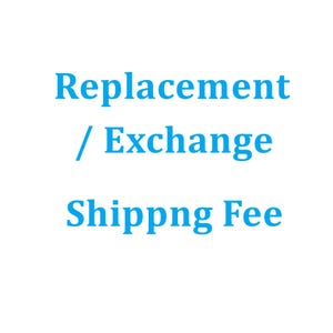 May include: Text in blue against a white background reads "Replacement / Exchange Shipping Fee".