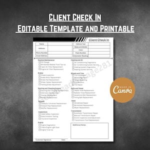 May include: A black and white printable client check-in form for automotive services. The form includes sections for routine maintenance, brakes, starting and charging systems, exhaust, inspections, engine, heating and AC, wheels and tires, belts and hoses, glass, transmission, and additional notes. The form also includes fields for customer signature and date.