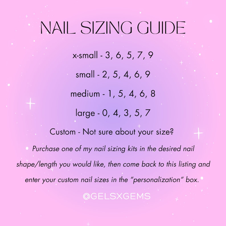 May include: A pink and white graphic with the text "NAIL SIZING GUIDE" and a list of nail sizes for different finger sizes. The sizes are categorized as x-small, small, medium, large, and custom. The graphic also includes the text "@GELSXGEMS".