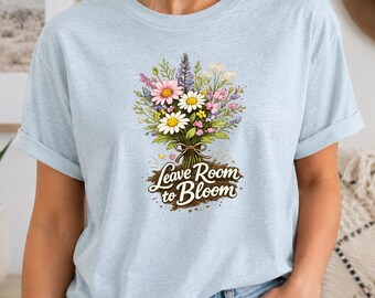 Floral Shirt Leave Room To Bloom Wildflower Graphic Tee Botanical Cottagecore Apparel