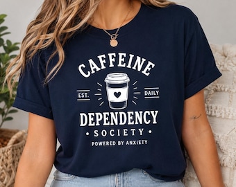 Graphic Tee Caffeine Dependency Society Funny Coffee Anxiety Shirt
